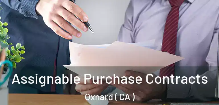  Assignable Purchase Contracts Oxnard ( CA )