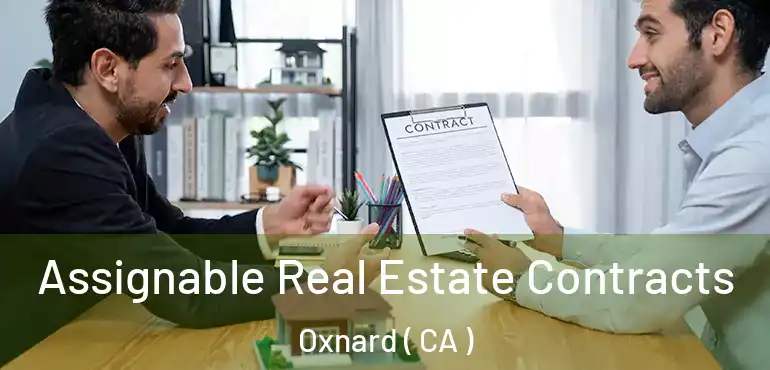  Assignable Real Estate Contracts Oxnard ( CA )