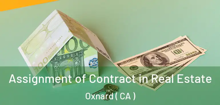  Assignment of Contract in Real Estate Oxnard ( CA )