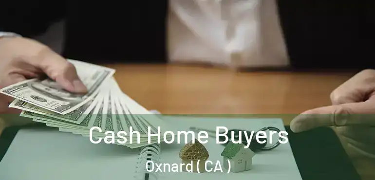  Cash Home Buyers Oxnard ( CA )