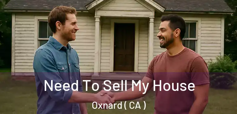  Need To Sell My House Oxnard ( CA )