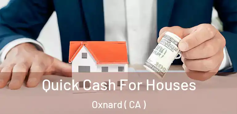  Quick Cash For Houses Oxnard ( CA )
