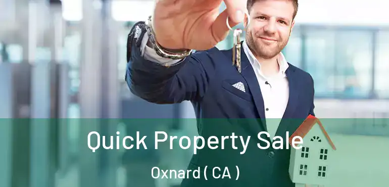  Quick Property Sale Oxnard ( CA )