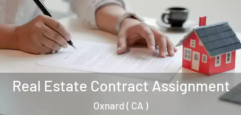  Real Estate Contract Assignment Oxnard ( CA )