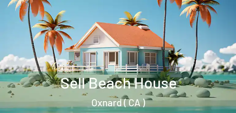  Sell Beach House Oxnard ( CA )