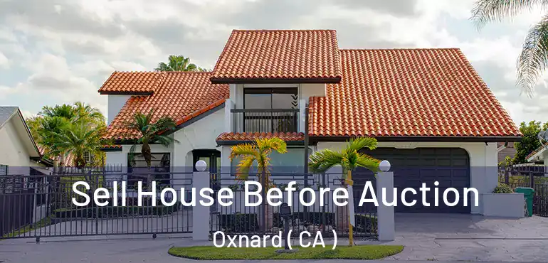  Sell House Before Auction Oxnard ( CA )