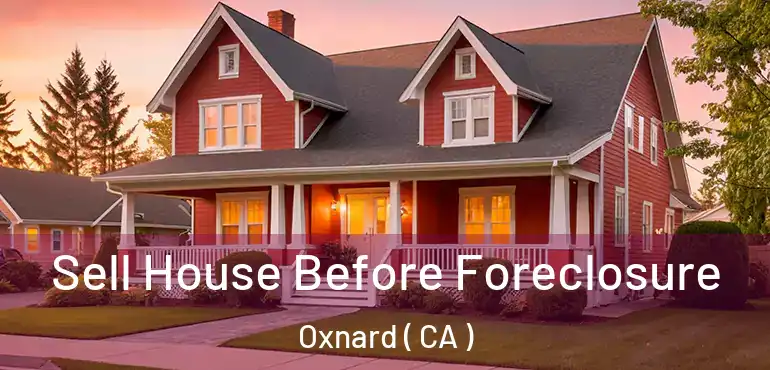  Sell House Before Foreclosure Oxnard ( CA )