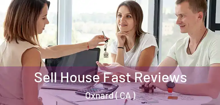  Sell House Fast Reviews Oxnard ( CA )