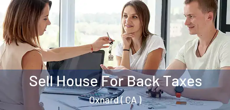  Sell House For Back Taxes Oxnard ( CA )
