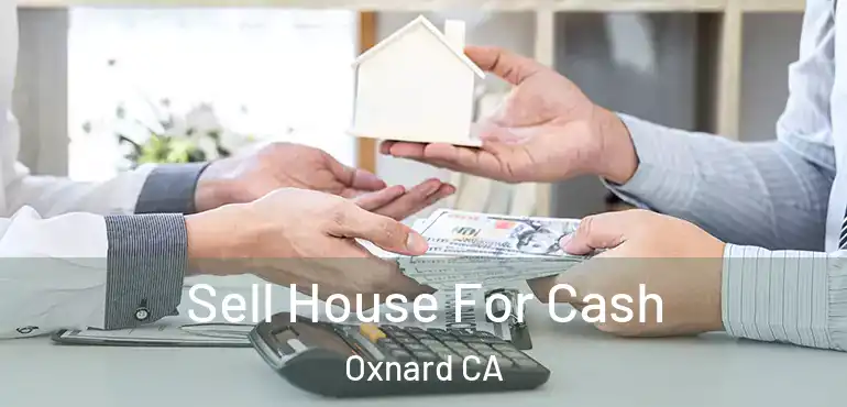  Sell House For Cash Oxnard CA