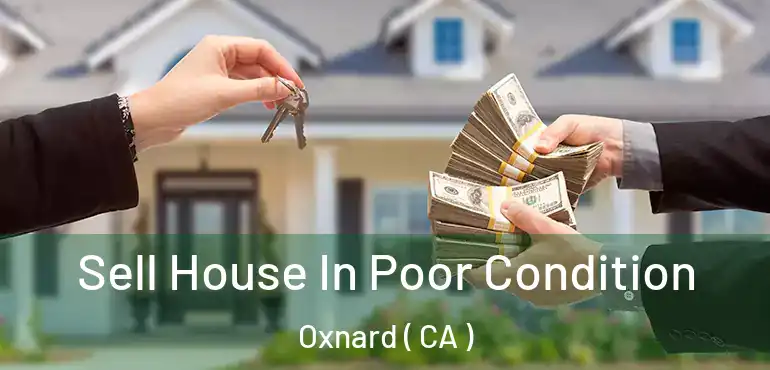  Sell House In Poor Condition Oxnard ( CA )