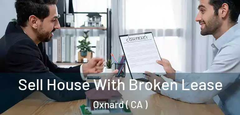  Sell House With Broken Lease Oxnard ( CA )
