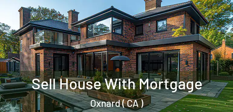  Sell House With Mortgage Oxnard ( CA )
