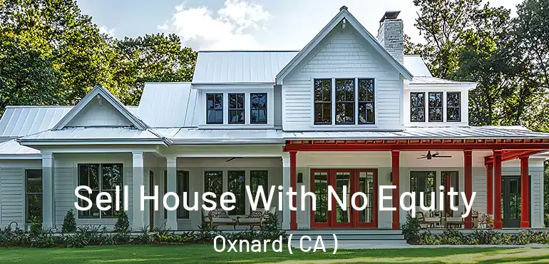  Sell House With No Equity Oxnard ( CA )