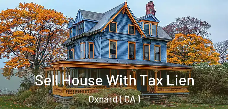  Sell House With Tax Lien Oxnard ( CA )