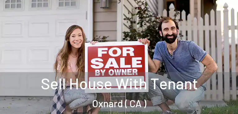  Sell House With Tenant Oxnard ( CA )