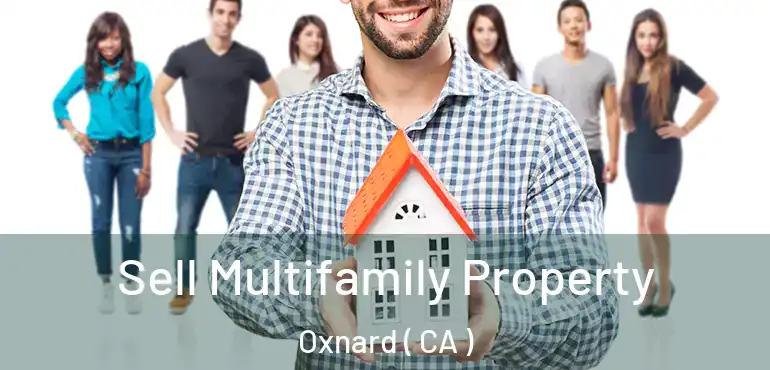  Sell Multifamily Property Oxnard ( CA )