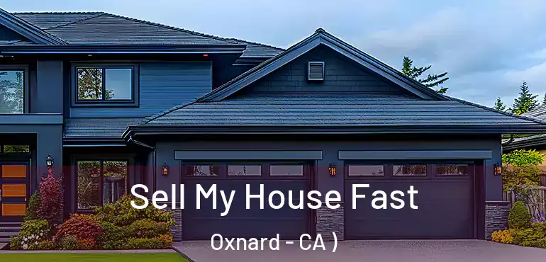  Sell My House Fast Oxnard - CA )