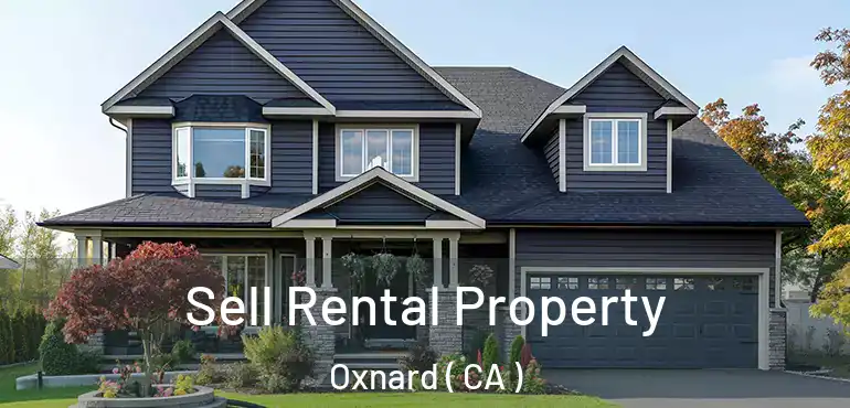  Sell Rental Property Oxnard ( CA )