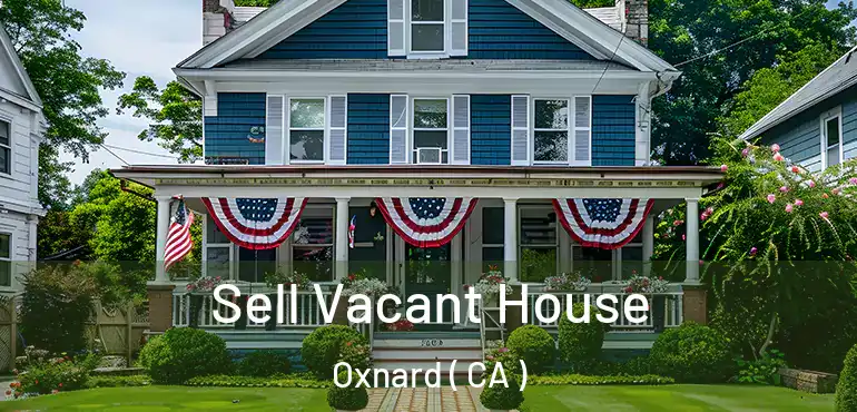  Sell Vacant House Oxnard ( CA )
