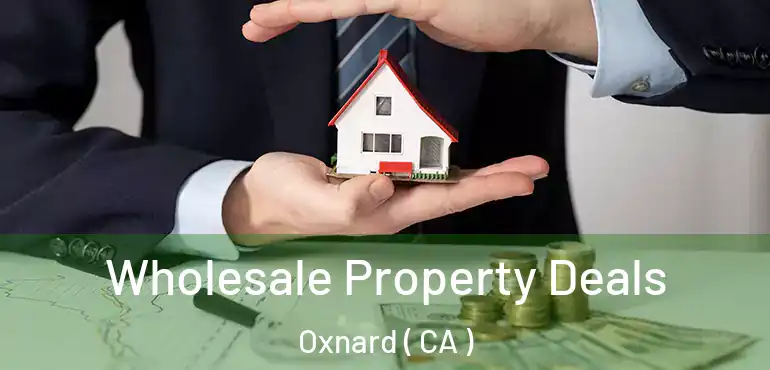  Wholesale Property Deals Oxnard ( CA )