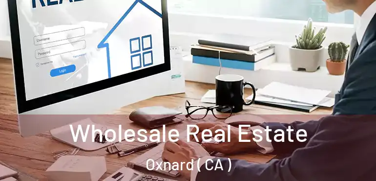  Wholesale Real Estate Oxnard ( CA )