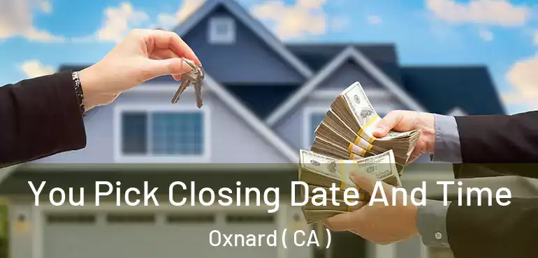  You Pick Closing Date And Time Oxnard ( CA )